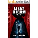 LA CAZA DE BELTR&Aacute;N. VELNIAS.: Un thriller de crimen europeo, hackers y fraude empresarial.