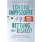 Corona-Impfstoffe: Rettung oder Risiko?: Wirkungsweisen, Schutz und Nebenwirkungen der Hoffnungsträger (German Edition)