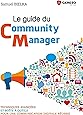 Le guide du Community Manager: Techniques avancées et boîte à outils pour une communication digitale réussie