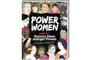 Power Women – Geniale Ideen mutiger Frauen: Was würden sie dir raten? | Spannende Porträts interessanter Frauen rund um die Welt