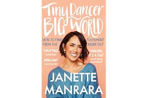 Tiny Dancer, Big World: An inspirational new guide to fulfilment from the Strictly Come Dancing star