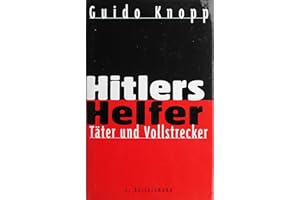 Hitlers Helfer: Täter und Vollstrecker