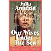 Our Wives Under The Sea: Winner of the Polari Prize