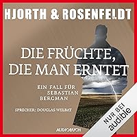 Die Früchte, die man erntet: Ein Fall für Sebastian Bergman 7