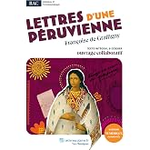Lettres d'une P&eacute;ruvienne: Oeuvre au programme du BAC - Texte int&eacute;gral et dossier p&eacute;dagogique collaboratif