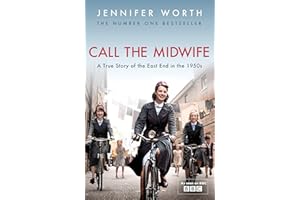 Call the midwife: A True Story Of the East End in the 1950s