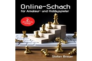 Online-Schach für Amateur- Und Hobbyspieler: 2. Aktualisierte Auflage