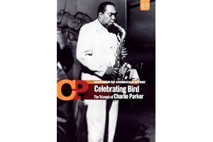Charlie Parker: Celebrating Bird - The Triumph Of Charlie Parker