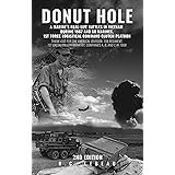 Donut Hole: A Marine’s Real-Life Battles in Vietnam During 1967 and 68 Marines, 1st Force Logistical Command Clutch Platoon