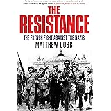 The Resistance: The French Fight Against the Nazis