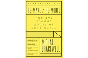 Re-make/Re-model: The Art School Roots of Roxy Music (Faber Greatest Hits)