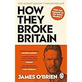 How They Broke Britain: The Instant Sunday Times Bestseller