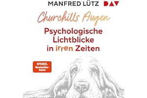 Churchills Augen. Psychologische Lichtblicke in irren Zeiten