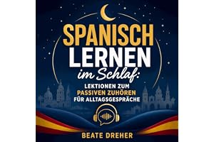 Spanisch lernen im Schlaf: Lektionen zum passiven Zuhören für Alltagsgespräche
