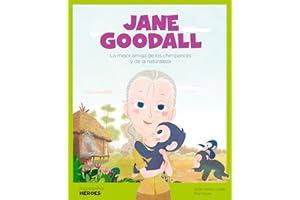 Jane Goodall.La mejor amiga de los chimpancés y de la naturaleza | Cuentos para niños para conocer a los grandes personajes de la historia y los valores que los inspiraron