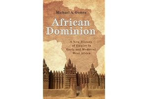 African Dominion: A New History of Empire in Early and Medieval West Africa