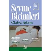 Sevme Bi&ccedil;imleri - Sevginin, ailenin ve aidiyetin sarsıcı hik&acirc;yesi.