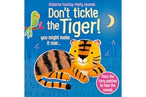 Don't Tickle the Tiger! (Touchy-Feely Sound Books): Interactive Touch And Feel Sensory Book with Roaring Tiger Sounds: 1 (DON'T TICKLE Touchy Feely Sound Books)