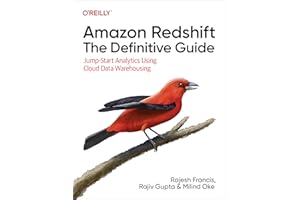 Amazon Redshift: The Definitive Guide: Jump-Start Analytics Using Cloud Data Warehousing