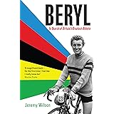 Beryl - WINNER OF THE SUNDAY TIMES SPORTS BOOK OF THE YEAR 2023: In Search of Britain's Greatest Athlete, Beryl Burton