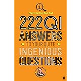 222 QI Answers to Your Quite Ingenious Questions: More of Your Questions Answered by the QI Elves