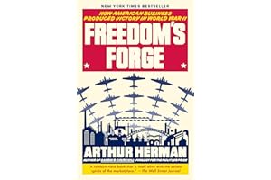 Freedom's Forge: How American Business Produced Victory in World War II