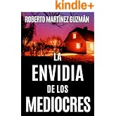 LA ENVIDIA DE LOS MEDIOCRES (Tan adictiva que la querr&aacute;s acabar en una sola noche) (Lucas Acevedo)