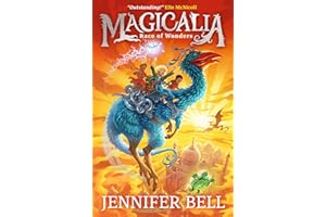 Magicalia: Race of Wonders: Journey into a world of incredible creatures in science-packed fantasy adventure; A girl channels her emotions to summon magical beasts and rescue her dad (Magicalia, 1)