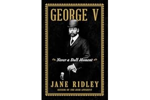George V: Never a Dull Moment