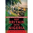 What Britain Did to Nigeria: A Short History of Conquest and Rule