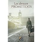 Los abrazos prometidos: Una novela de ficción histórica de amor y misterio en plena posguerra española (Spanish Edition)