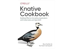 Knative Cookbook: Building Effective Serverless Applications with Kubernetes and Openshift