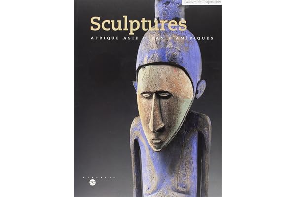 Sculptures : Afrique, Asie, Océanie et Amériques