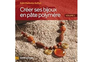 Créer ses bijoux en pâte polymère: Volume 1