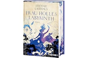 Frau Holles Labyrinth: Mit farbig gestaltetem Buchschnitt – nur in der gedruckten Ausgabe - Roman