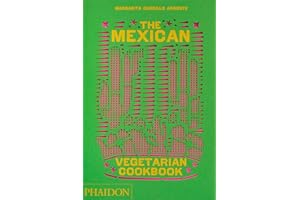 PHAIDON PRESS LIMITED (UDL) The mexican vegetarian cookbook: 400 Authentic Everyday Recipes for the Home Cook