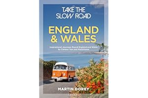 Take the Slow Road: England and Wales: Inspirational Journeys Round England and Wales by Camper Van and Motorhome