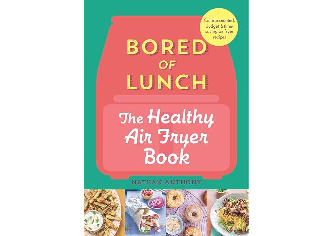 Bored of Lunch: The Healthy Air Fryer Book: THE NO.1 BESTSELLER