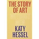 The Story of Art without Men: The instant Sunday Times bestseller