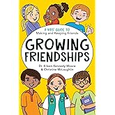 Growing Friendships: A Kids' Guide to Making and Keeping Friends