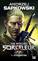 Sorceleur, Tome 1: Le Dernier Vœu