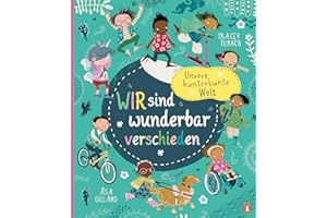 Unsere kunterbunte Welt - Wir sind wunderbar verschieden: Sachbilderbuch ab 5 Jahren