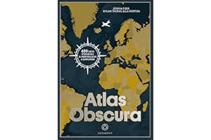 Atlas Obscura: A la découverte des merveilles cachées du monde