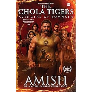 The Chola Tigers: Avengers of Somnath - A Historical Fiction by Amish | Bestselling Author of The Immortals of Meluha | India