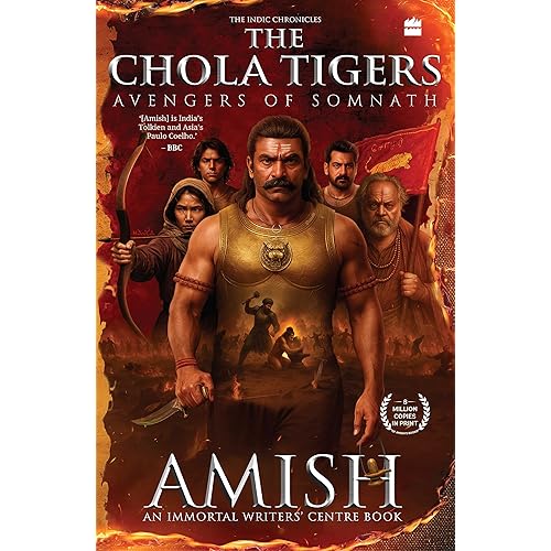 The Chola Tigers: Avengers of Somnath - A Historical Fiction by Amish | Bestselling Author of The Immortals of Meluha | India