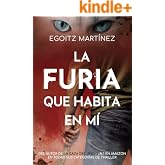 LA FURIA QUE HABITA EN M&Iacute; (Suspense / Thriller): Una novela adictiva con acci&oacute;n, giros y ritmo trepidante. (Libro 3. Serie Ar
