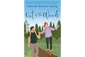 Out of the Woods: A tender, second-chance romance about high school sweethearts, one make-or-break week in the woods, and remembering how to love each other again