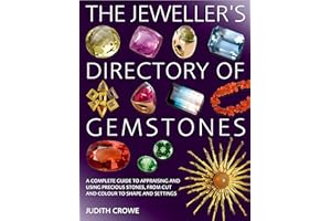 The Jeweller's Directory of Gemstones: A Complete Guide to Appraising and Using Precious Stones, from Cut and Colour to Shape and Settings