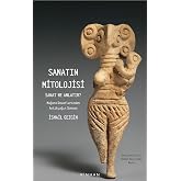 Sanatın Mitolojisi: Sanat Ne Anlatır ?