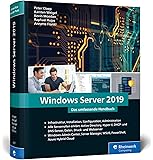 Windows Server 2019: Das umfassende Handbuch von den Microsoft-Experten. Praxiswissen für alle Windows-Administratoren